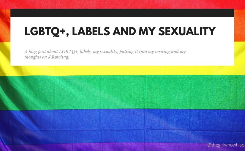 I don’t like labels – LGBTQ+, my sexuality/gender and J Rowling.